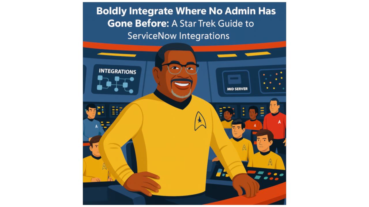 Boldly Integrate Where No Admin Has Gone Before: A Star Trek Guide to ServiceNow Integrations